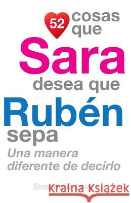 52 Cosas Que Sara Desea Que Rubén Sepa: Una Manera Diferente de Decirlo Simone 9781505401745 Createspace - książka