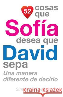 52 Cosas Que Sofía Desea Que David Sepa: Una Manera Diferente de Decirlo Simone 9781505608007 Createspace - książka