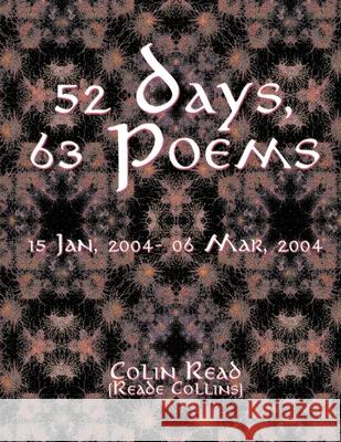 52 Days, 63 Poems: 15 Jan, 2004 - 06 Mar 2004 Colin Read 9780645077704 Colin Read - książka