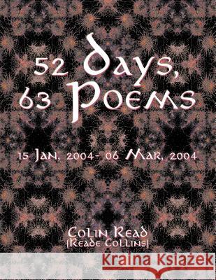 52 Days, 63 Poems: 15 Jan, 2004 - 06 Mar, 2004 Reade Collins Colin Read 9781797012889 Independently Published - książka