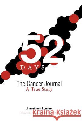52 Days: The Cancer Journal a True Story Lane, Jordan 9781475962796 iUniverse.com - książka