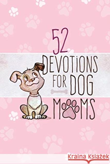 52 Devotions for Dog Moms Broadstreet Publishing Group LLC 9781424559138 Broadstreet Publishing - książka