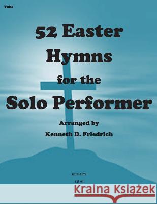 52 Easter Hymns for the Solo Performer-tuba version Friedrich, Kenneth 9781500904593 Createspace - książka