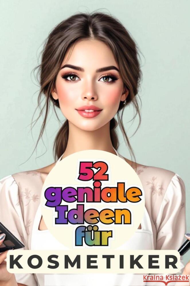 52 geniale Ideen für Kosmetiker Schneider, Aaron 9783759162564 FlipFlop - książka