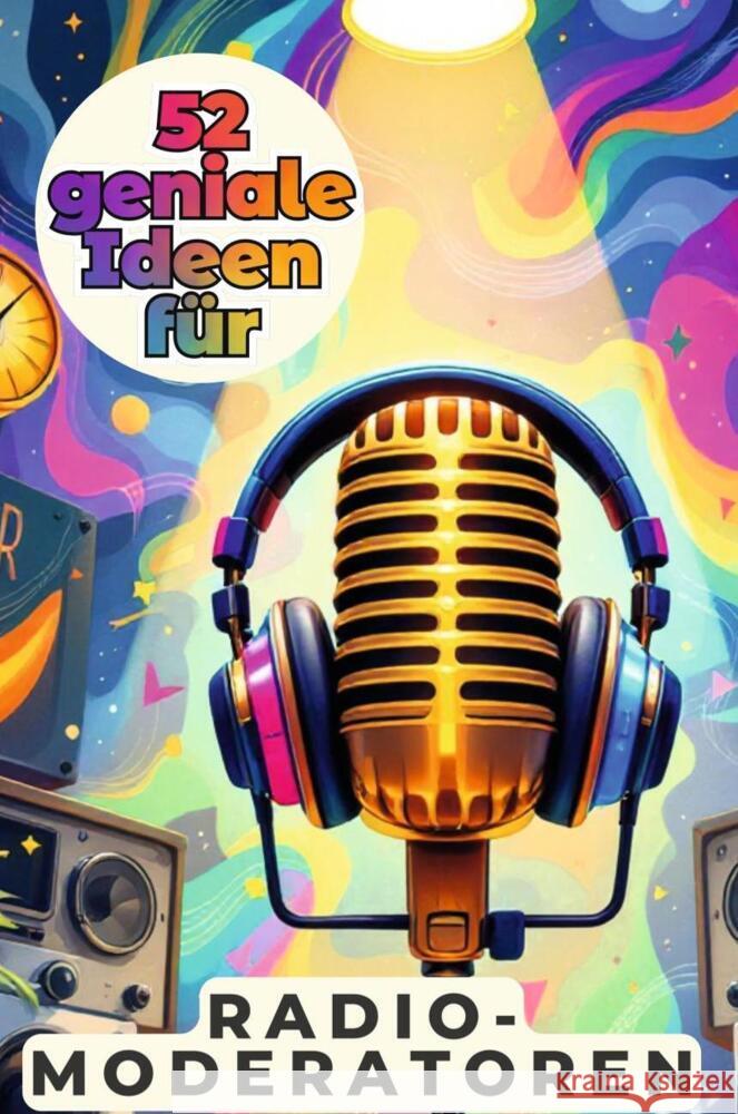 52 geniale Ideen für Radiomoderatoren Zimmermann, Sophia 9783759162526 FlipFlop - książka