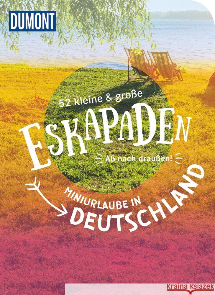 52 kleine & große Eskapaden - Miniurlaub in Deutschland Frühauf, Annette, Pollex, Sylvia, Schirge, Rebecca 9783616031002 DuMont Reiseverlag - książka