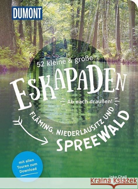 52 kleine & große Eskapaden Fläming, Niederlausitz und Spreewald : Ab nach draußen! Chall, Inka; Schneider, Laura 9783616110134 DuMont Reiseverlag - książka