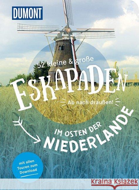 52 kleine & große Eskapaden im Osten der Niederlande : Ab nach draußen! Ingala, Jutta M. 9783616110110 DuMont Reiseverlag - książka