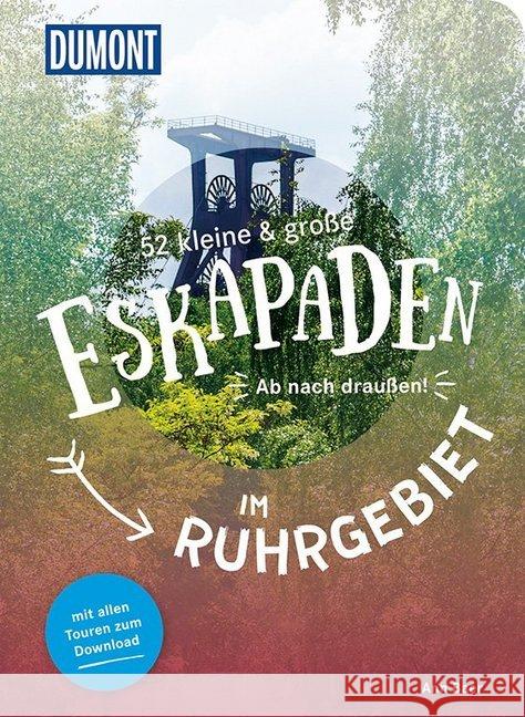 52 kleine & große Eskapaden im Ruhrgebiet : Ab nach draußen! Baer, Ann 9783770180875 DuMont Reiseverlag - książka