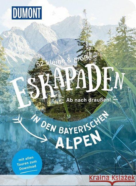 52 kleine & große Eskapaden in den Bayerischen Alpen : Ab nach draußen! Ormo, Nadine 9783770180882 DuMont Reiseverlag - książka