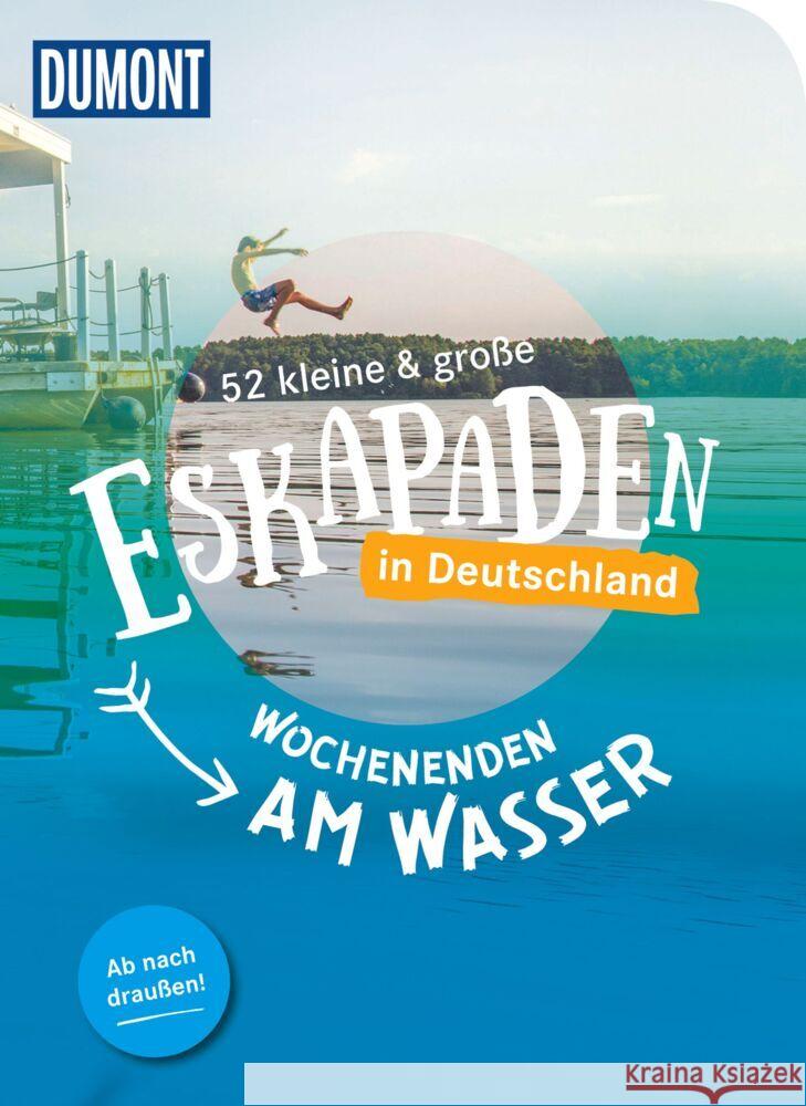 52 kleine & große Eskapaden in Deutschland, Wochenenden am Wasser Pollex, Sylvia, Hahnfeldt, Marion, Chall, Inka 9783616110219 DuMont Reiseverlag - książka