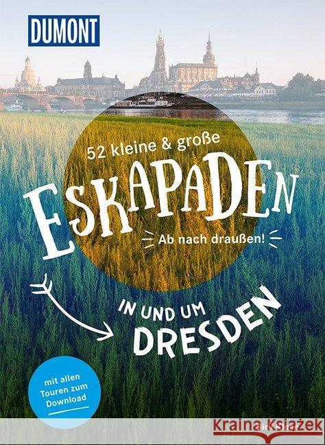 52 kleine & große Eskapaden in und um Dresden : Ab nach draußen! Klose, Siiri 9783770180813 DuMont Reiseverlag - książka