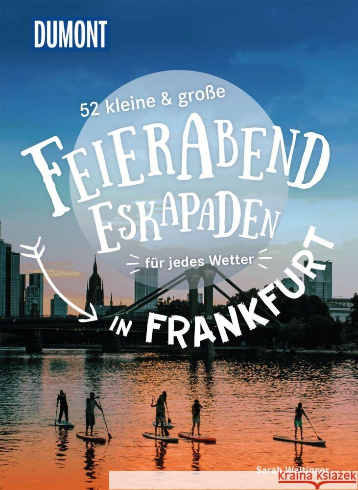 52 kleine & große Feierabend-Eskapaden in Frankfurt am Main Waltinger, Sarah 9783616111018 DuMont Reiseverlag - książka