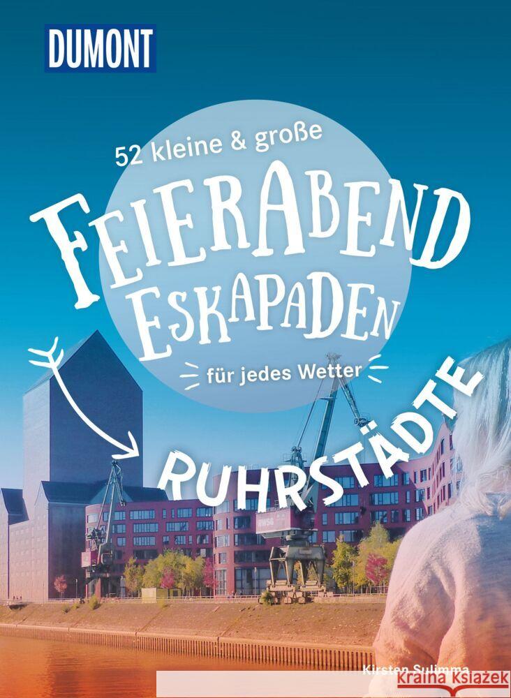 52 kleine & große Feierabend-Eskapaden Ruhrstädte Sulimma, Kirsten 9783616028088 DuMont Reiseverlag - książka