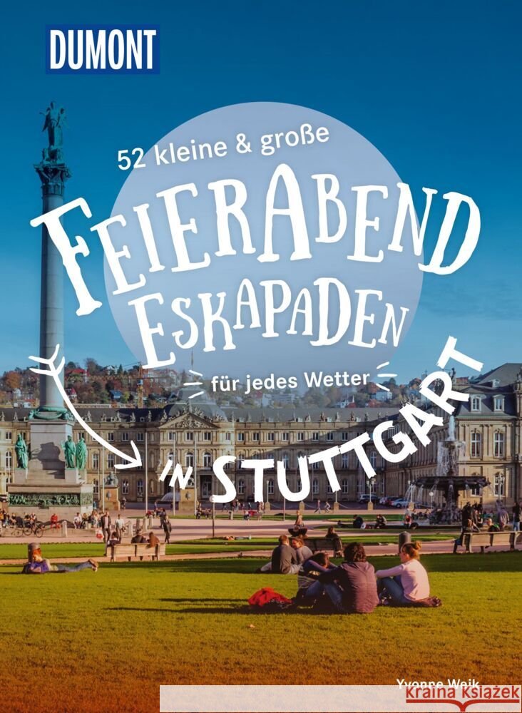 52 kleine & große Feierabend-Eskapaden in Stuttgart Weik, Yvonne 9783616028071 DuMont Reiseverlag - książka