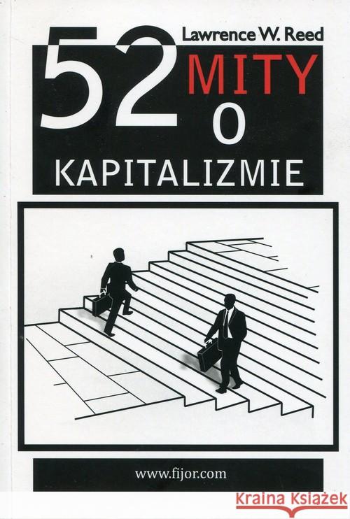 52 mity o kapitalizmie Reed Lawrence W. 9788364599392 Fijorr Publishing - książka