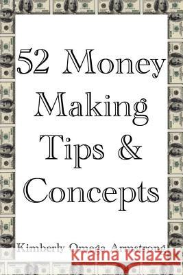 52 Money Making Tips & Concepts Kimberly Armstrong 9781095885840 Independently Published - książka