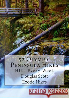 52 Olympic Peninsula Hikes: Hike Every Week Douglas Scott 9781492936367 Createspace - książka