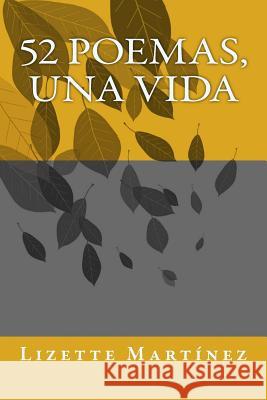 52 poemas, una vida Lizette Martinez 9781725972339 Createspace Independent Publishing Platform - książka