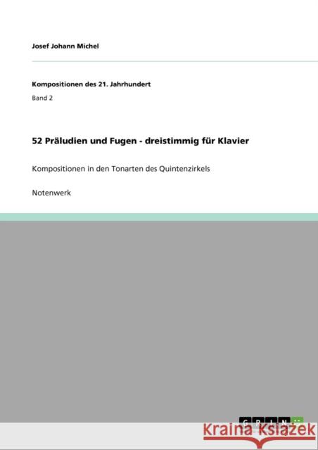 52 Präludien und Fugen - dreistimmig für Klavier: Kompositionen in den Tonarten des Quintenzirkels Michel, Josef Johann 9783640868766 Grin Verlag - książka