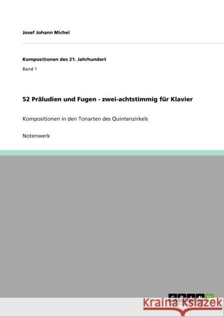 52 Präludien und Fugen - zwei-achtstimmig für Klavier: Kompositionen in den Tonarten des Quintenzirkels Michel, Josef Johann 9783640864577 Grin Verlag - książka