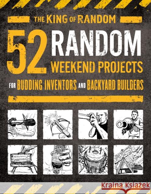 52 Random Weekend Projects: For Budding Inventors and Backyard Builders Thompson the King of Random, Grant 9781250184504 St. Martin's Griffin - książka