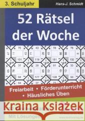 52 Rätsel der Woche, 3. Schuljahr : Freiarbeit - Förderunterricht - Häusliches Üben. 52 Wochenblätter. Mit Lösungen Schmidt, Hans-J. 9783866326132 Kohl-Verlag - książka