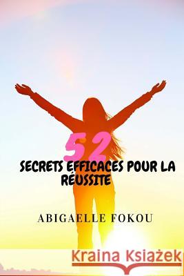 52 Secrets Efficaces pour la Réussite Abigaelle Fokou 9781977660077 Createspace Independent Publishing Platform - książka