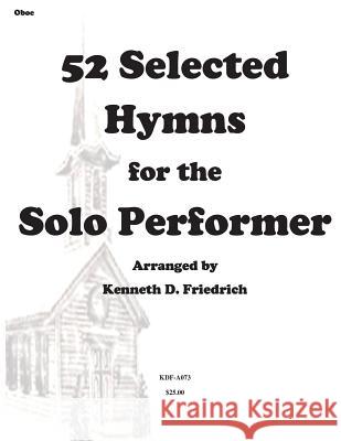 52 Selected Hymns for the Solo Performer-oboe version Friedrich, Kenneth 9781500895327 Createspace - książka