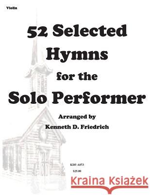 52 Selected Hymns for the Solo Performer-violin version Friedrich, Kenneth D. 9781502317780 Createspace - książka