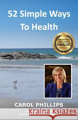 52 Simple Ways to Health Carol Phillips 9780990637004 Health Design - książka