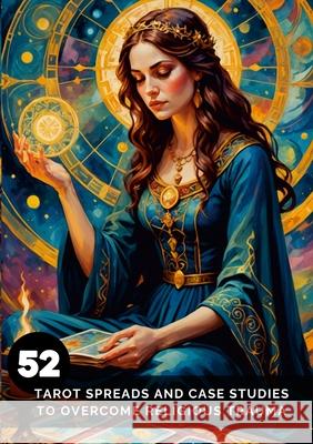 52 Tarot Spreads and Case Studies To Overcome Religious Trauma Amethyst Mahoney 9781304296146 Lulu.com - książka