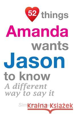 52 Things Amanda Wants Jason To Know: A Different Way To Say It Simone 9781511960526 Createspace - książka