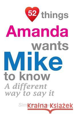 52 Things Amanda Wants Mike To Know: A Different Way To Say It Simone 9781511962629 Createspace - książka