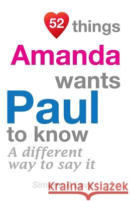 52 Things Amanda Wants Paul To Know: A Different Way To Say It Simone 9781511633550 Createspace - książka