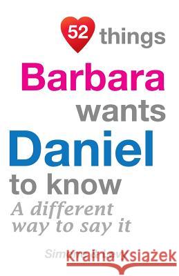 52 Things Barbara Wants Daniel To Know: A Different Way To Say It Simone 9781511634144 Createspace - książka