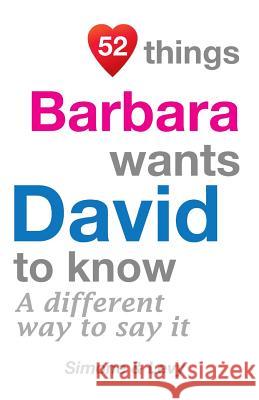 52 Things Barbara Wants David To Know: A Different Way To Say It Simone 9781511634243 Createspace - książka