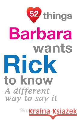 52 Things Barbara Wants Rick To Know: A Different Way To Say It Simone 9781511637480 Createspace - książka