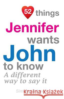 52 Things Jennifer Wants John To Know: A Different Way To Say It Simone 9781507811054 Createspace - książka