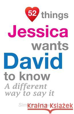 52 Things Jessica Wants David To Know: A Different Way To Say It Simone 9781511721882 Createspace - książka
