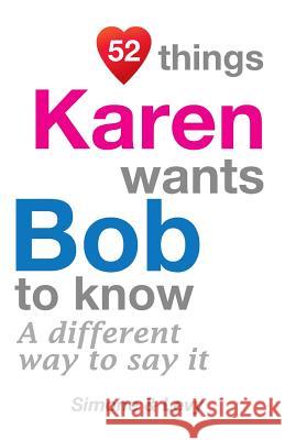 52 Things Karen Wants Bob To Know: A Different Way To Say It Simone 9781511722896 Createspace - książka