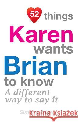 52 Things Karen Wants Brian To Know: A Different Way To Say It Simone 9781511980845 Createspace - książka