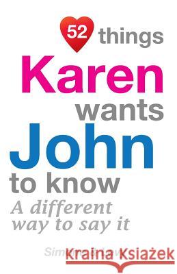 52 Things Karen Wants John To Know: A Different Way To Say It Simone 9781511723633 Createspace - książka