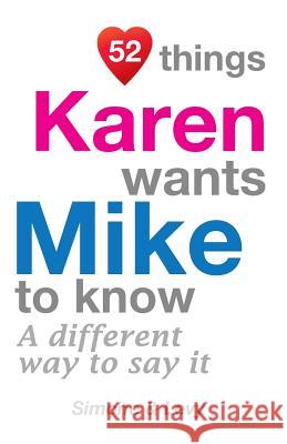 52 Things Karen Wants Mike To Know: A Different Way To Say It Simone 9781511976053 Createspace - książka