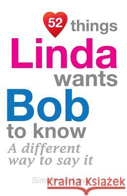 52 Things Linda Wants Bob To Know: A Different Way To Say It Simone 9781511751858 Createspace - książka