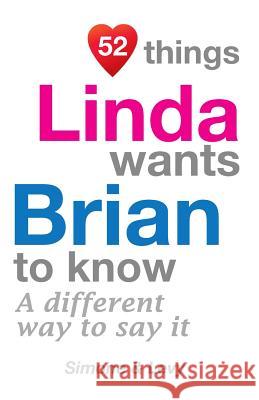 52 Things Linda Wants Brian To Know: A Different Way To Say It Simone 9781511981019 Createspace - książka