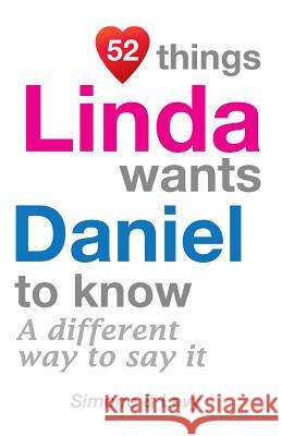 52 Things Linda Wants Daniel To Know: A Different Way To Say It Simone 9781511752343 Createspace - książka