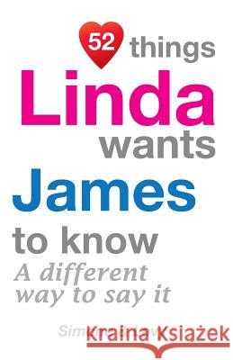 52 Things Linda Wants James To Know: A Different Way To Say It Simone 9781511752824 Createspace - książka