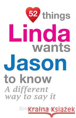 52 Things Linda Wants Jason To Know: A Different Way To Say It Simone 9781511961585 Createspace - książka