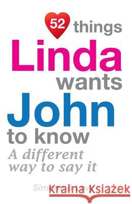 52 Things Linda Wants John To Know: A Different Way To Say It Simone 9781511753005 Createspace - książka